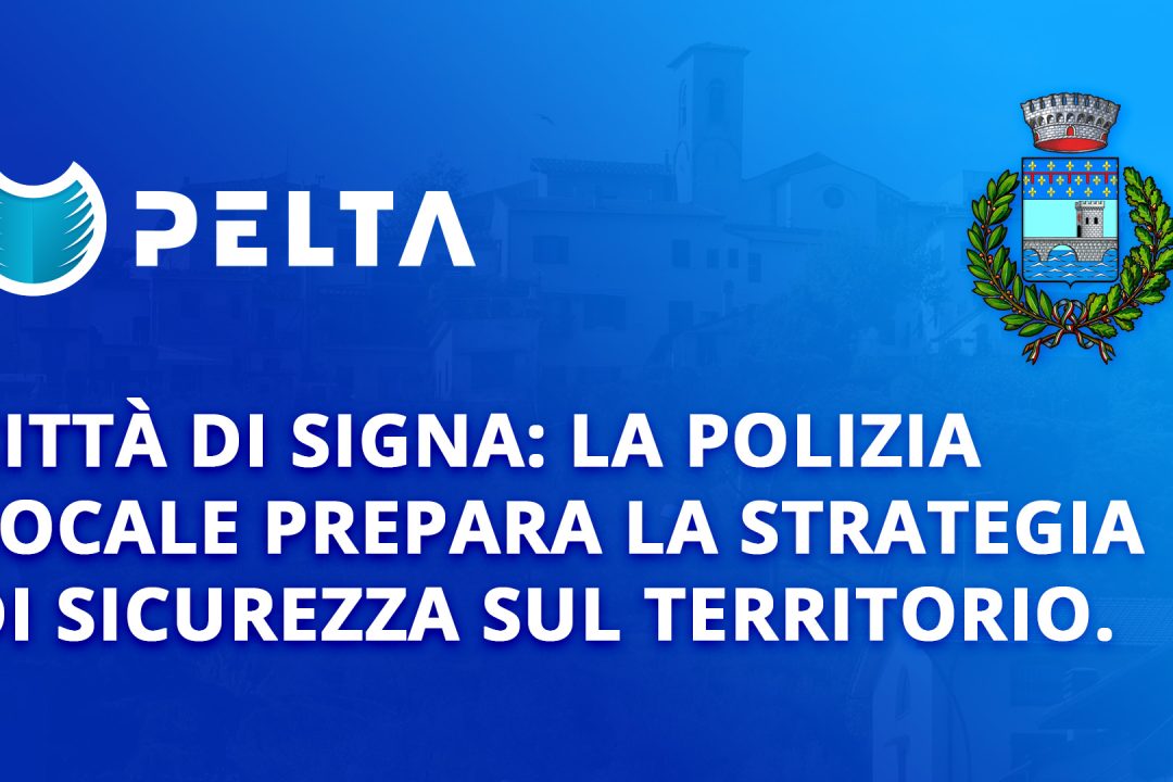 PELTA Città di Signa: La polizia locale prepara la strategia di sicurezza sul territorio.