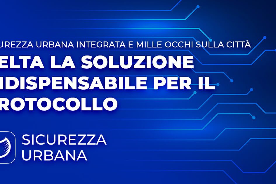 Sicurezza Urbana Integrata e Mille Occhi sulla Città: PELTA è la soluzione indispensabile per il protocollo